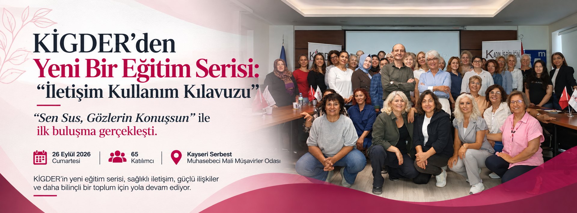 KİGDER’den Yeni Bir Eğitim Serisi: “İletişim Kullanım Kılavuzu” — “Sen Sus, Gözlerin Konuşsun” ile ilk buluşma gerçekleşti, 26 Eylül 2026, Kayseri SMMM Odası